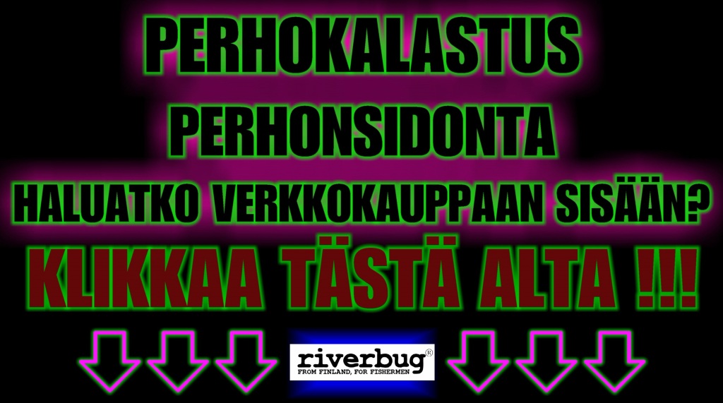 PERHOKALASTUS / PERHONSIDONTA / SPINFLUGA TARVIKKEET OULU - KALASTUS KIRPPUTORI - RIVERBUG PUTKIPERHOT - suomalainen verkkokauppa: www.riverbug.fi
#PERHOKALASTUS #PERHONSIDONTA #SPINFLUGA #OULUJOKI #OULU #OULUKALASTUSVÄLINEET #KALASTUSVÄLINEETOULU #PUTKIPERHOT #KALASTUSOPAS #ILMAINEN #PERHONSIDONTAVIDEOT #RIVERBUG #MADEINSUOMI